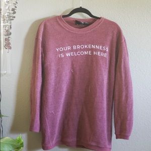 Your Brokenness is Welcome Here sweatshirt